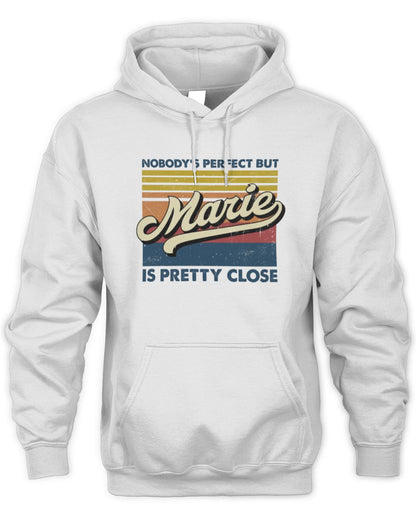 Nobody's Perfect But Your Name Is Pretty Close Retro Shirt MARIE M1-65 / Unisex Hoodie / white