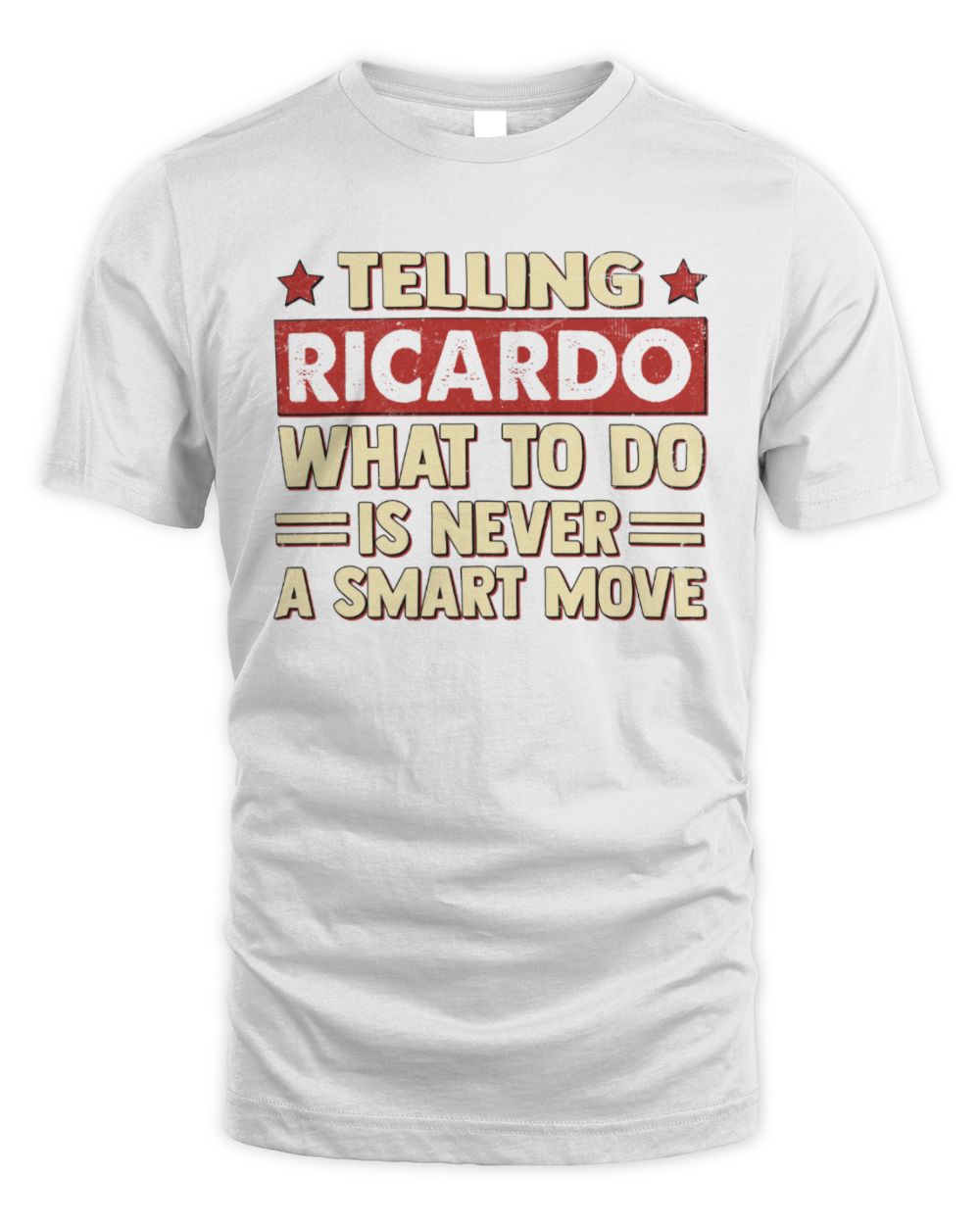Telling Your Name What to Do Is Never a Smart Move Shirt RICARDO M1-66 / Unisex Standard T-Shirt / white