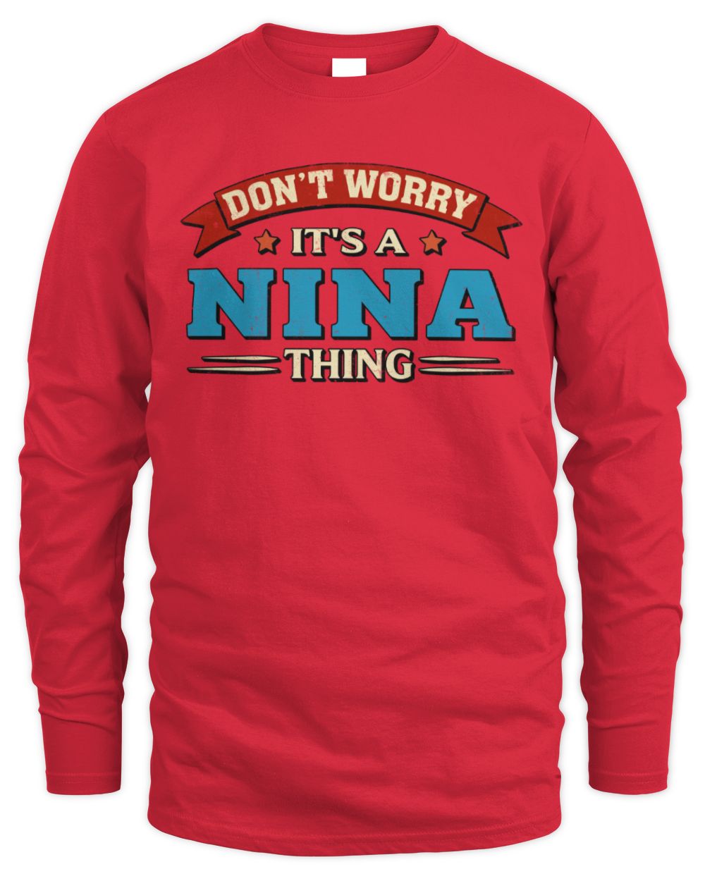 Don't Worry It's a Your Name Thing Funny Retro T-Shirt NINA M1-57 / Men's Long Sleeved T-Shirt / red