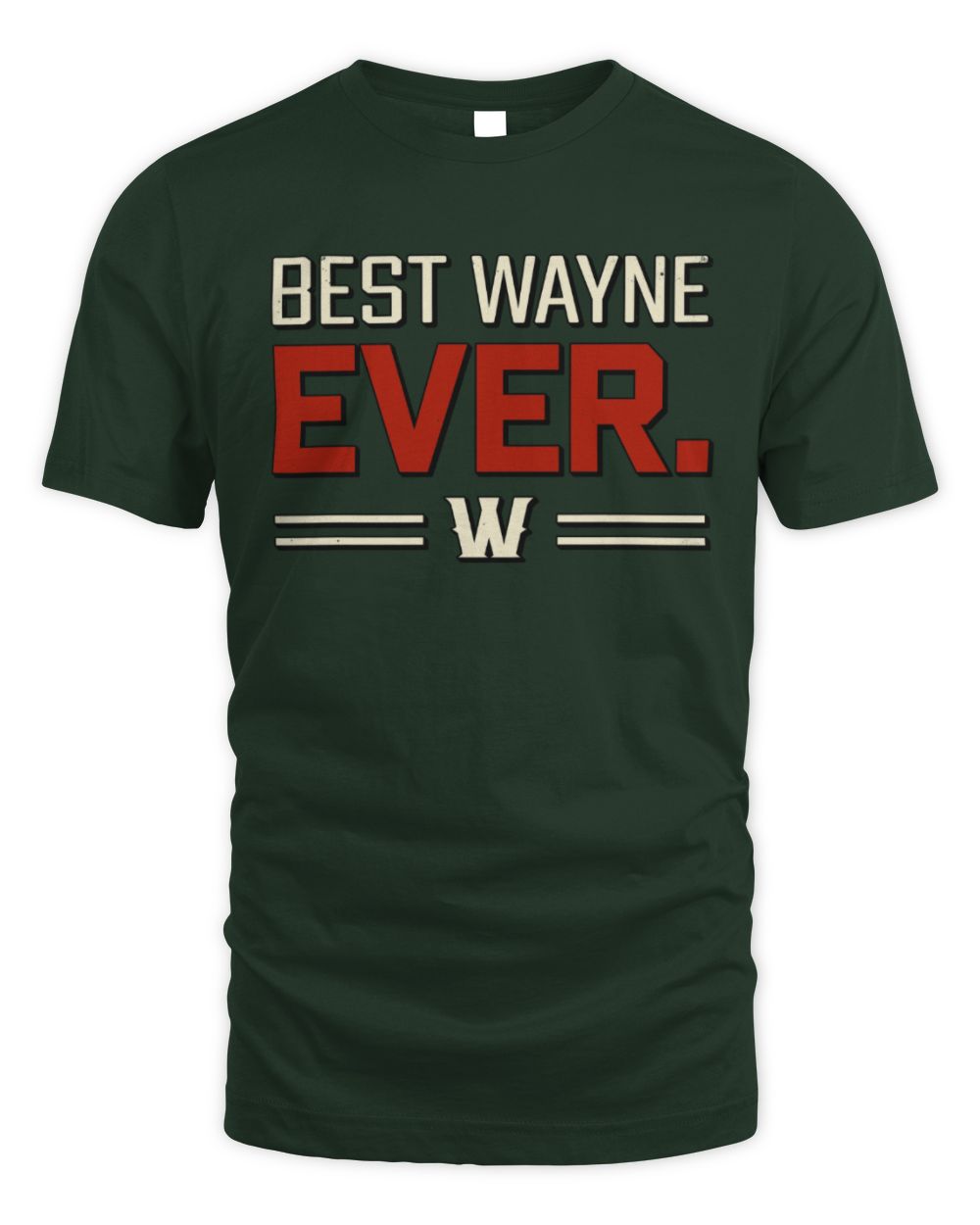 Best Your Name Ever Cool Shirt WAYNE M1-58 / Unisex Standard T-Shirt / forest green