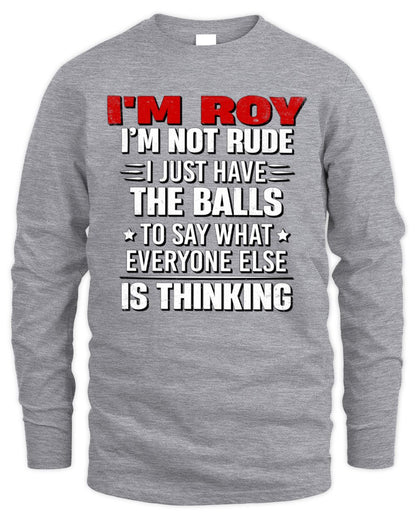I'm Name I'm Not Rude I Just Have The Balls Funny T-Shirt ROY M1-46 / Men's Long Sleeved T-Shirt / sport grey
