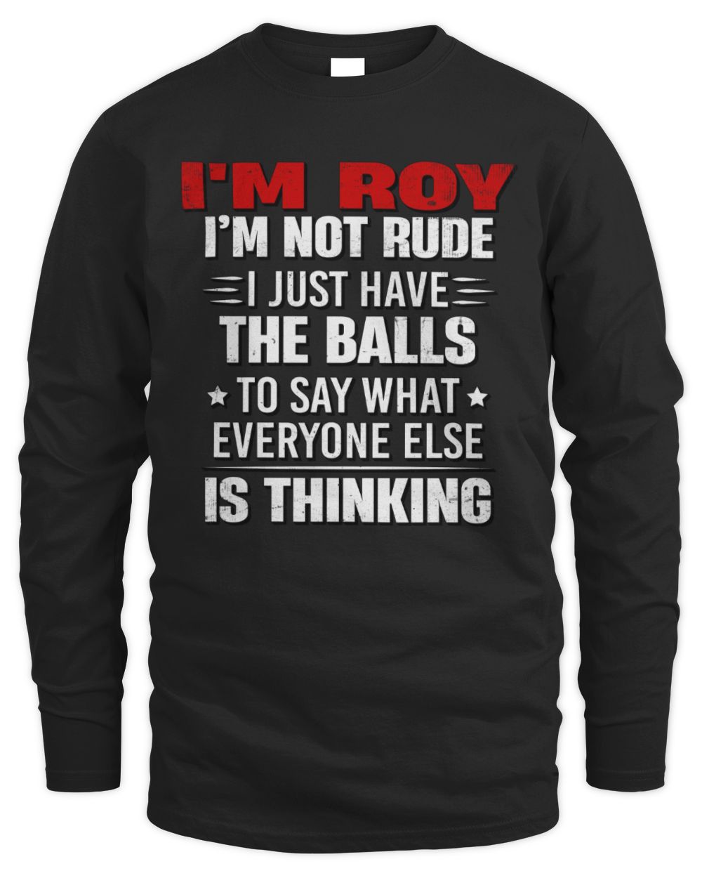 I'm Name I'm Not Rude I Just Have The Balls Funny T-Shirt ROY M1-46 / Men's Long Sleeved T-Shirt / black