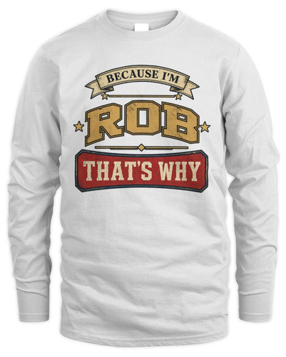 Because I'm Name That's Why Americana T-Shirt ROB M1-S88 / Men's Long Sleeved T-Shirt / white