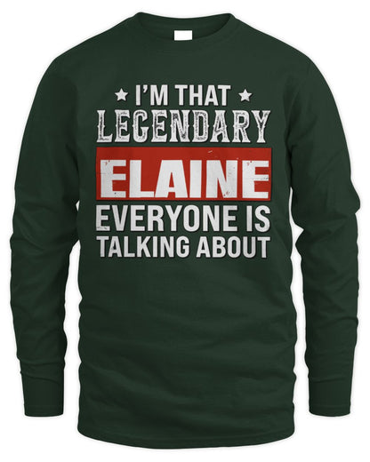 I'm That Legendary Name Everyone Is Talking About Funny Graphic T-Shirt ELAINE M1-73 / Men's Long Sleeved T-Shirt / forest green