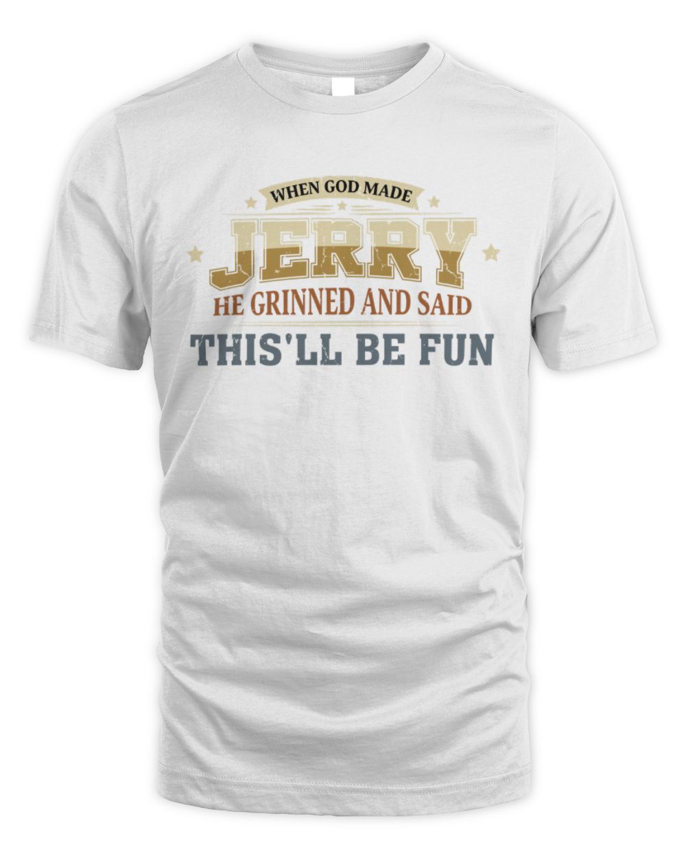 When God Made Your Name Funny Heritage T-Shirt JERRY M1-80 / Unisex Standard T-Shirt / white