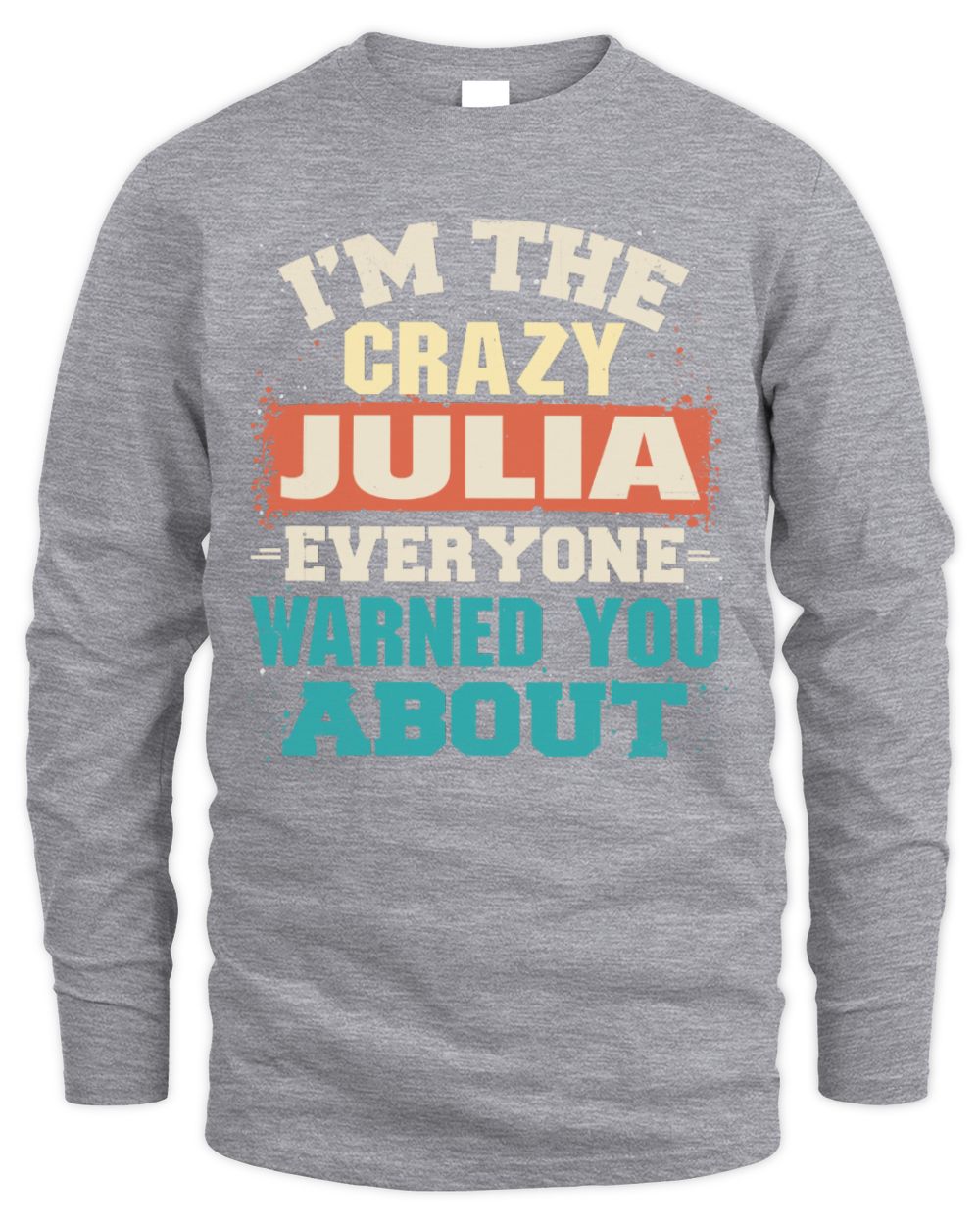 I'm the Crazy One Everyone Warned You About Retro Graphic T-Shirt JULIA M1-70 / Men's Long Sleeved T-Shirt / sport grey