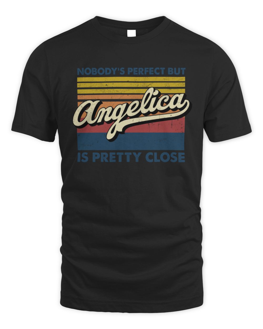 Nobody's Perfect But Your Name Is Pretty Close Retro Shirt ANGELICA M1-65 / Unisex Standard T-Shirt / black
