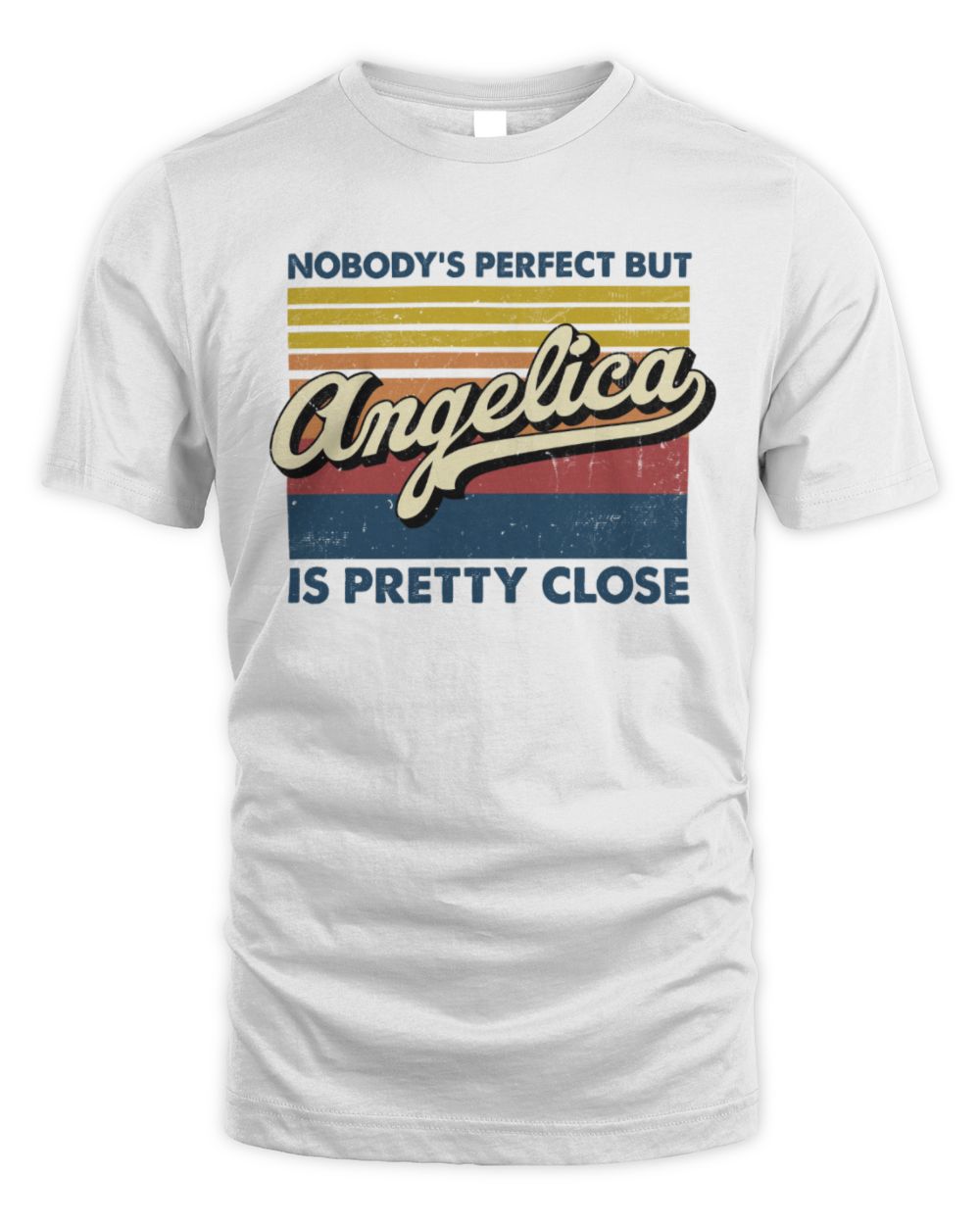 Nobody's Perfect But Your Name Is Pretty Close Retro Shirt ANGELICA M1-65 / Unisex Standard T-Shirt / white