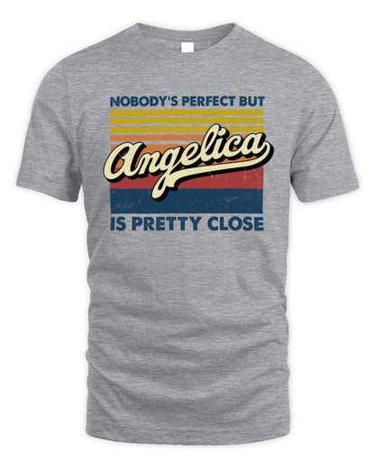 Nobody's Perfect But Your Name Is Pretty Close Retro Shirt ANGELICA M1-65 / Unisex Standard T-Shirt / sport grey
