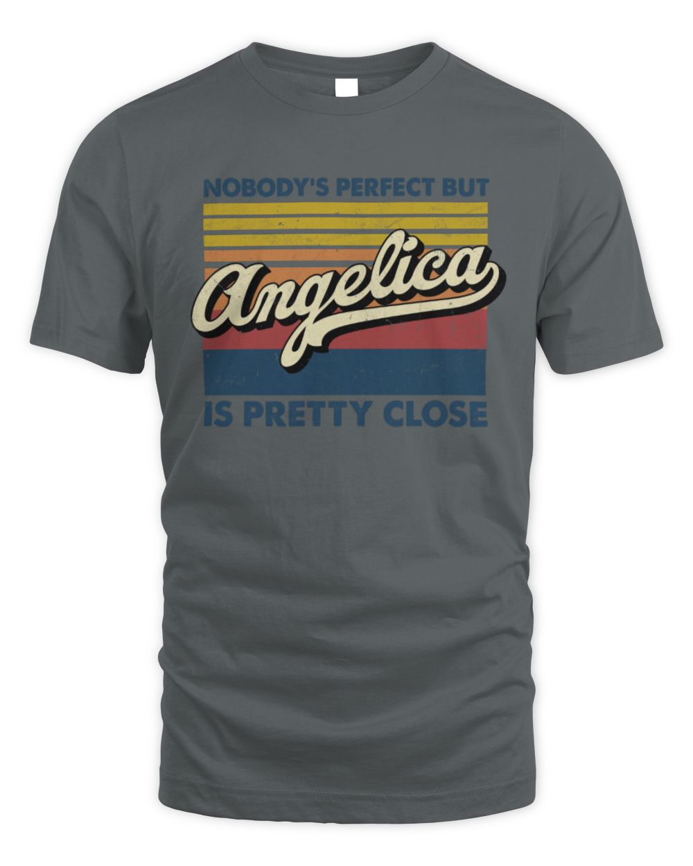 Nobody's Perfect But Your Name Is Pretty Close Retro Shirt ANGELICA M1-65 / Unisex Standard T-Shirt / charcoal