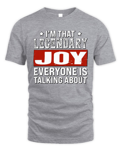I'm That Legendary Name Everyone Is Talking About Funny Graphic T-Shirt JOY M1-73 / Unisex Standard T-Shirt / sport grey