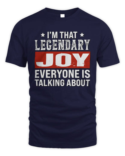I'm That Legendary Name Everyone Is Talking About Funny Graphic T-Shirt JOY M1-73 / Unisex Standard T-Shirt / navy