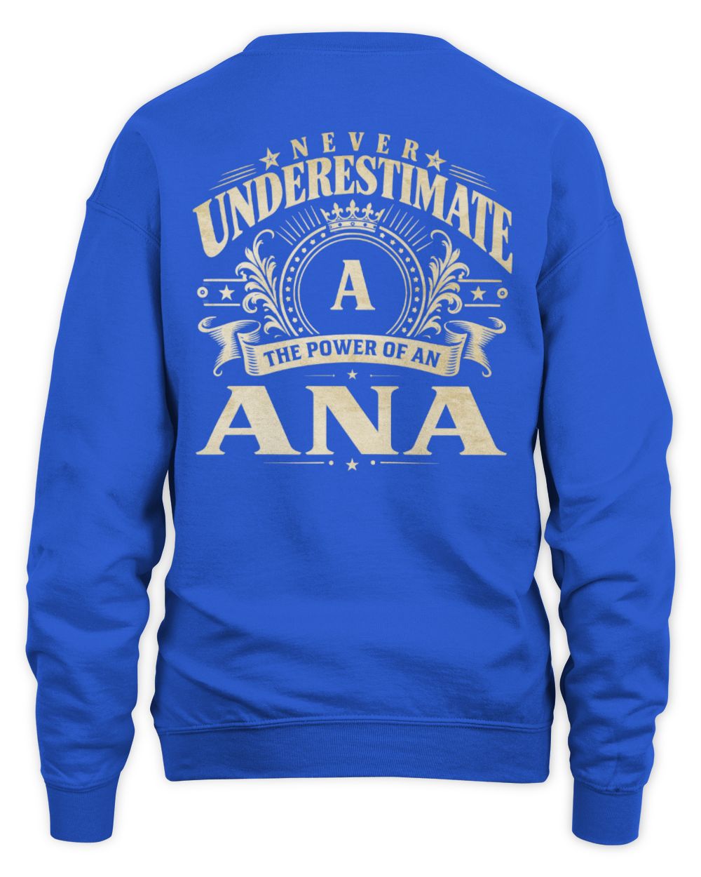 Never Underestimate Your Name Luxury Logo Shirt ANA M1-63 / Unisex Sweatshirt / royal