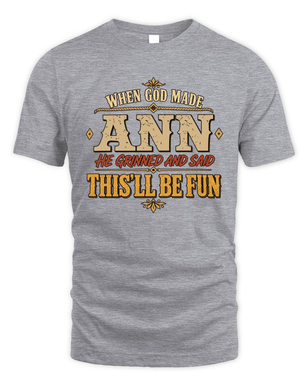When God Made Your Name Funny Western T-Shirt ANN M1-81 / Unisex Standard T-Shirt / sport grey