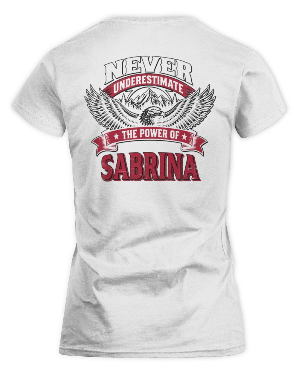 Never Underestimate Your Name Eagle Mountain Shirt SABRINA M1-61 / Women's Standard T-Shirt / white