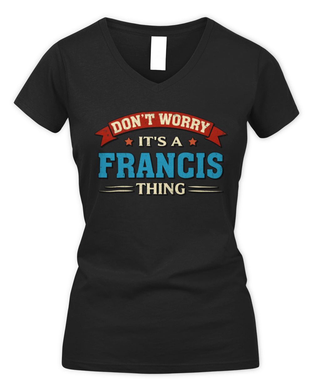 Don't Worry It's a Your Name Thing Funny Retro T-Shirt FRANCIS M1-57 / Women's V-Neck T-Shirt / black