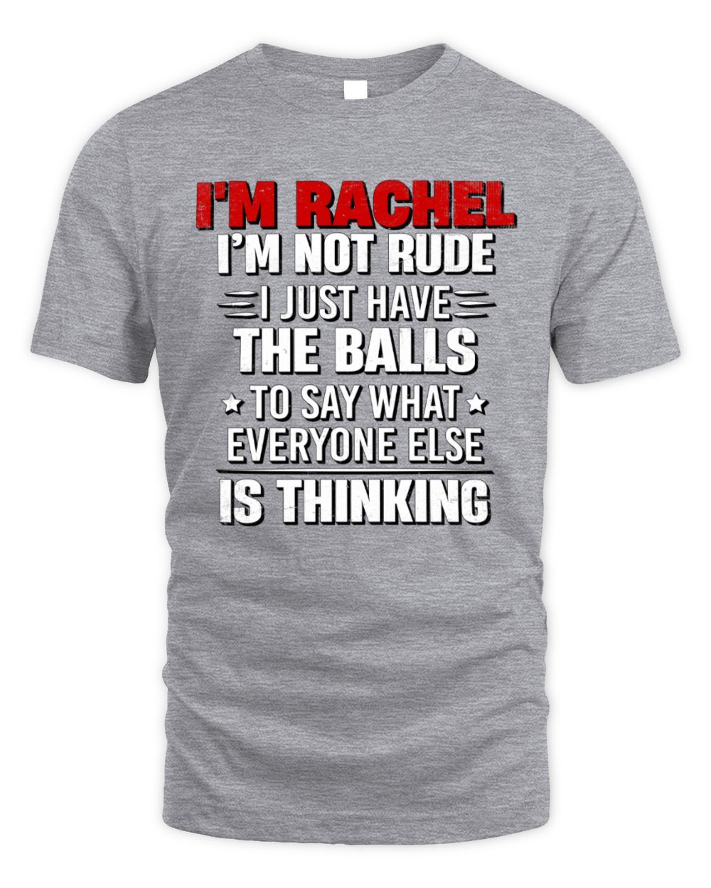 I'm Name I'm Not Rude I Just Have The Balls Funny T-Shirt RACHEL M1-46 / Unisex Standard T-Shirt / sport grey