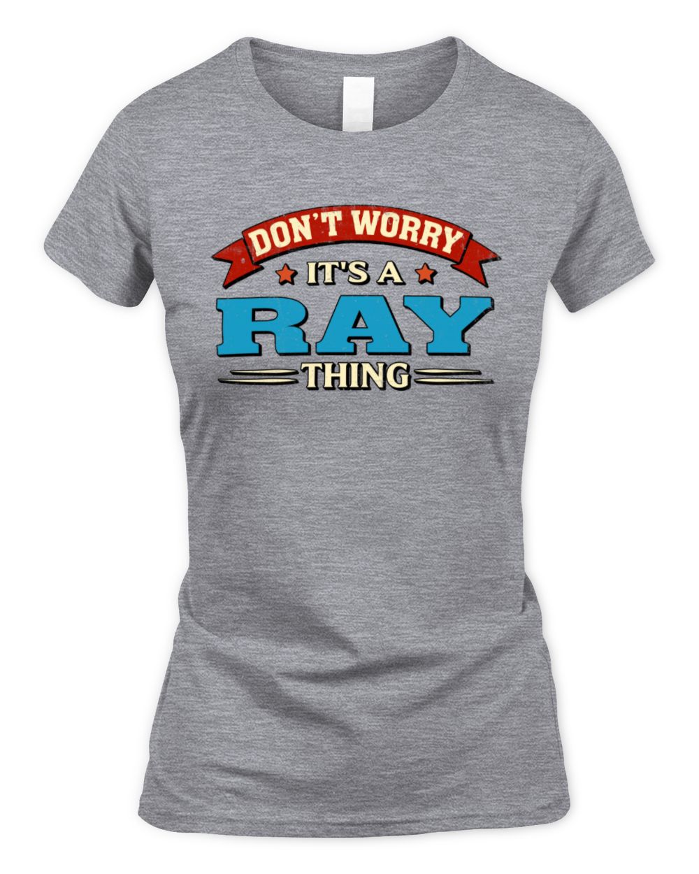 Don't Worry It's a Your Name Thing Funny Retro T-Shirt RAY M1-57 / Women's Standard T-Shirt / sport grey