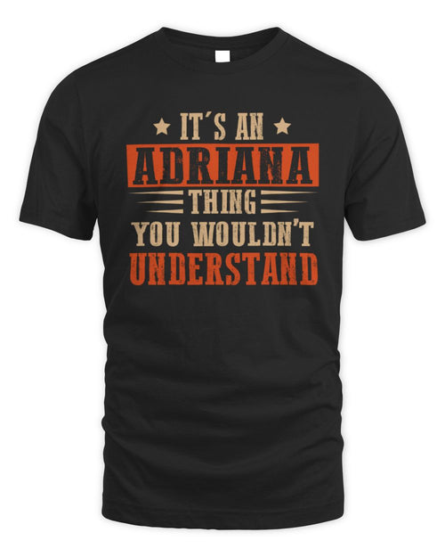 It's a Name Thing Personalized Funny Shirt ADRIANA M1-51 / Unisex Standard T-Shirt / black