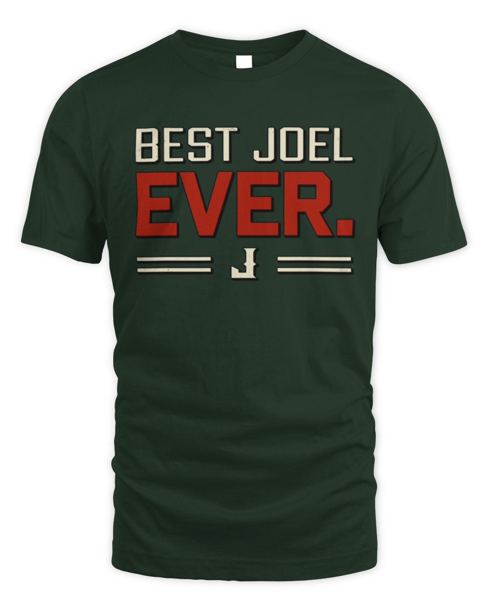 Best Your Name Ever Cool Shirt JOEL M1-58 / Unisex Standard T-Shirt / forest green