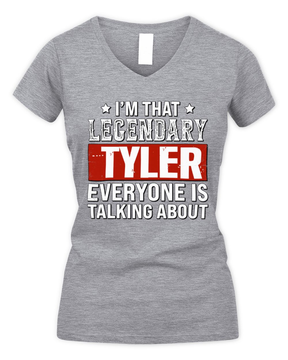 I'm That Legendary Name Everyone Is Talking About Funny Graphic T-Shirt TYLER M1-73 / Women's V-Neck T-Shirt / sport grey