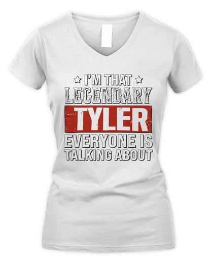 I'm That Legendary Name Everyone Is Talking About Funny Graphic T-Shirt TYLER M1-73 / Women's V-Neck T-Shirt / white