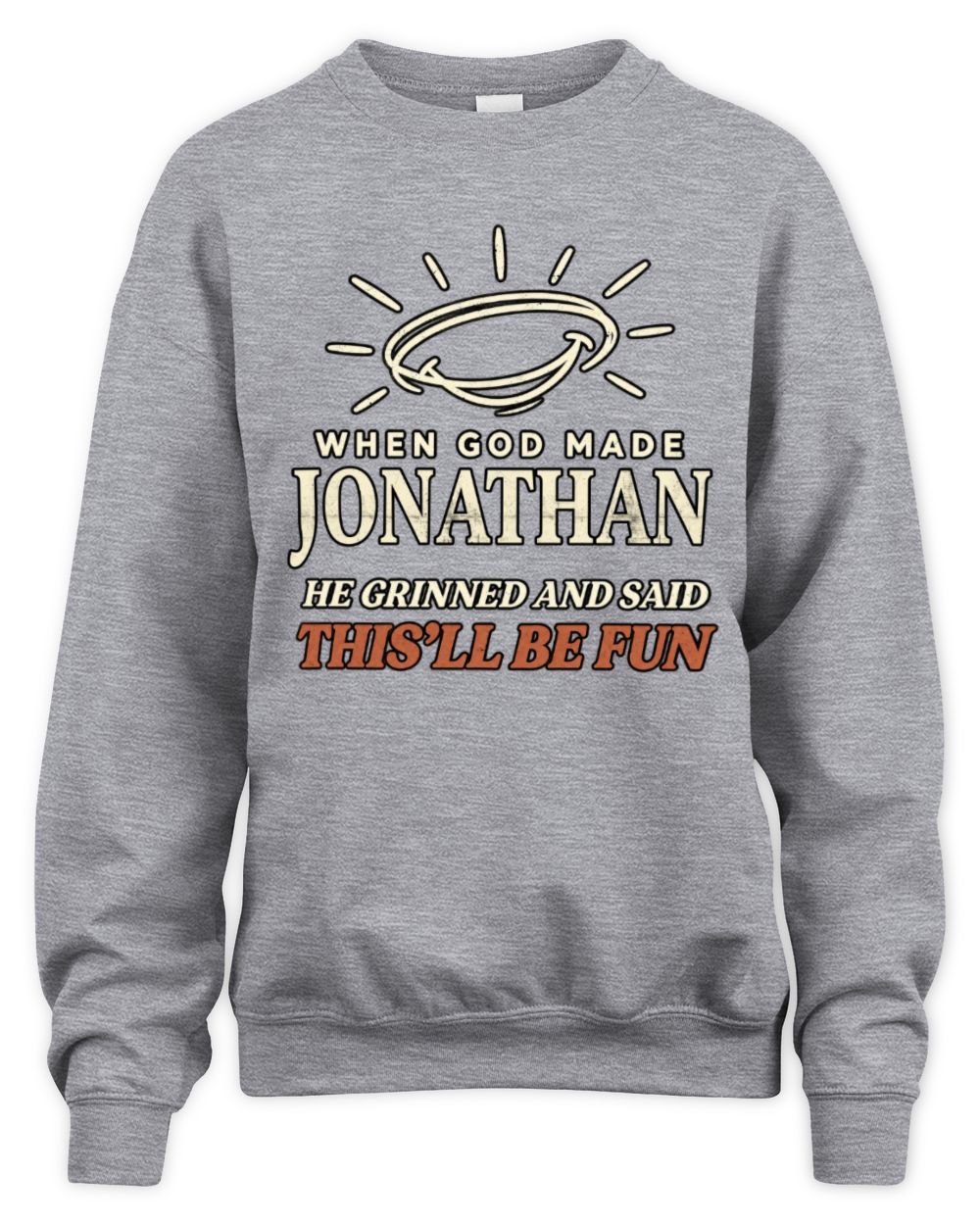 When God Made Your Name Funny Western T-Shirt T-Shirt JONATHAN M1-S82 / Unisex Sweatshirt / sport grey