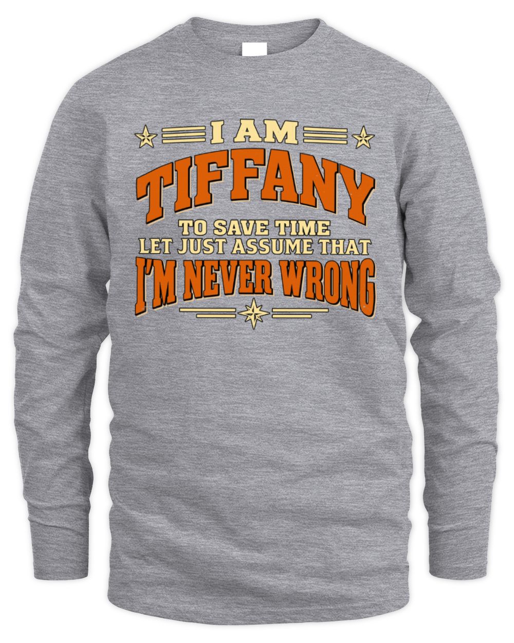 I'm Name Let's Just Assume I'm Never Wrong Retro Shirt TIFFANY M1-64 / Men's Long Sleeved T-Shirt / sport grey