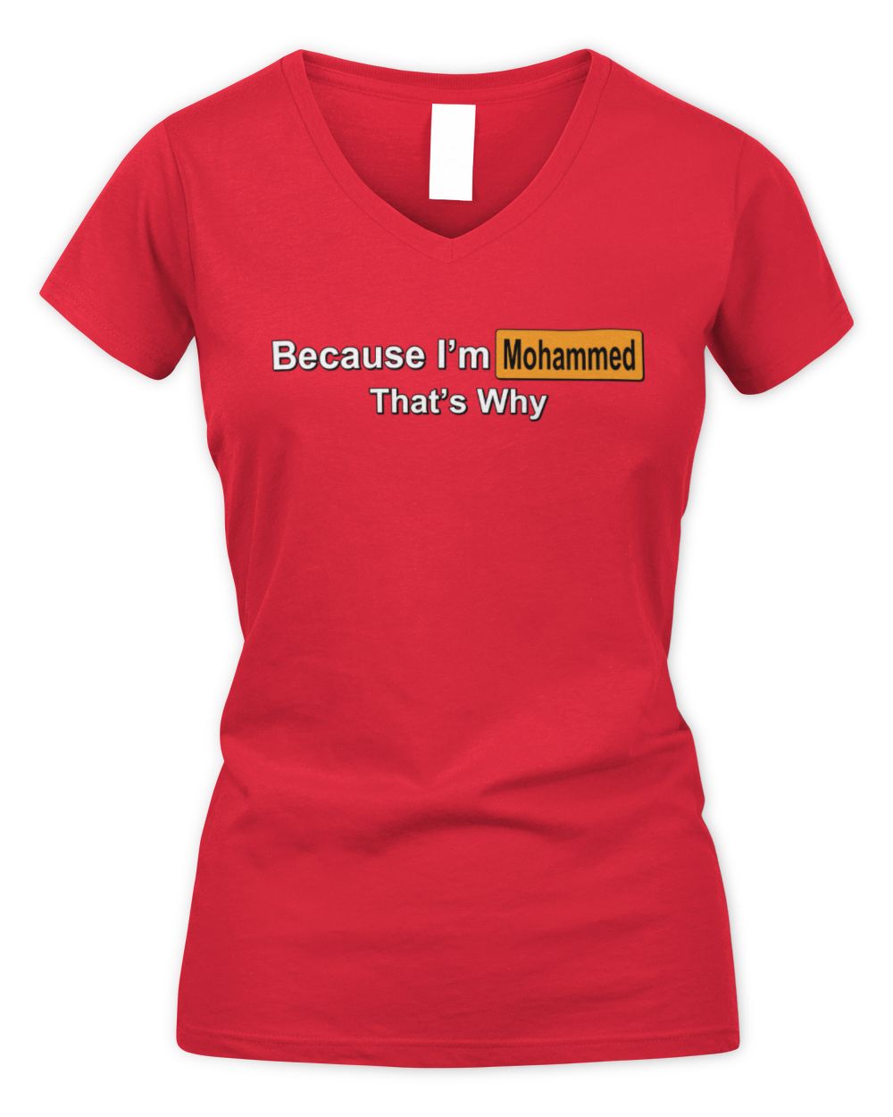 Because I'm Name That's Why Funny Logo T-Shirt MOHAMMED M1-S87 / Women's V-Neck T-Shirt / red