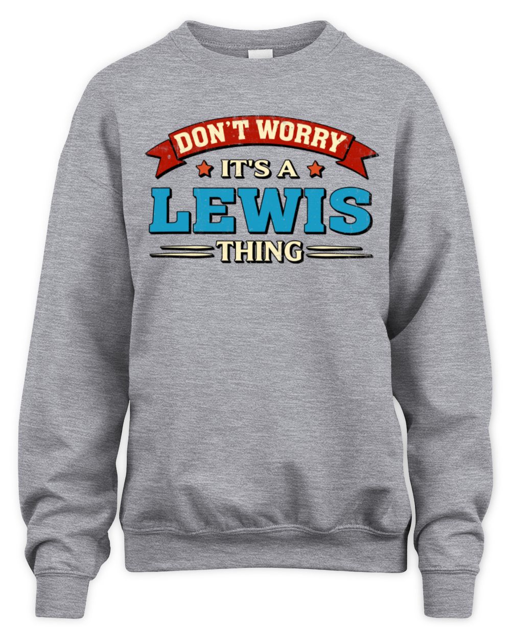 Don't Worry It's a Your Name Thing Funny Retro T-Shirt LEWIS M1-57 / Unisex Sweatshirt / sport grey