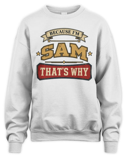 Because I'm Name That's Why Americana T-Shirt SAM M1-S88 / Unisex Sweatshirt / white