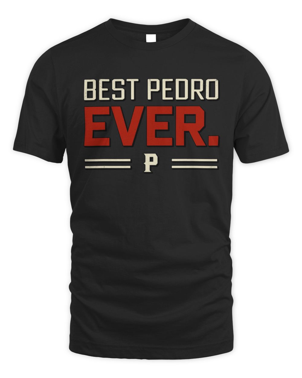Best Your Name Ever Cool Shirt PEDRO M1-58 / Unisex Standard T-Shirt / black