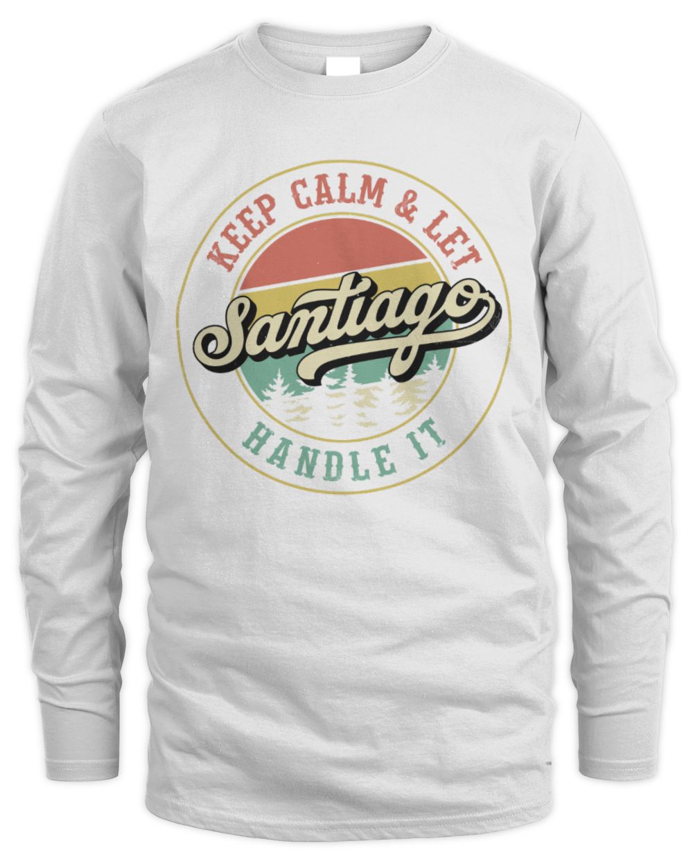 Keep Calm Let Your Name Handle It Retro T-Shirt SANTIAGO M1-54 / Men's Long Sleeved T-Shirt / white