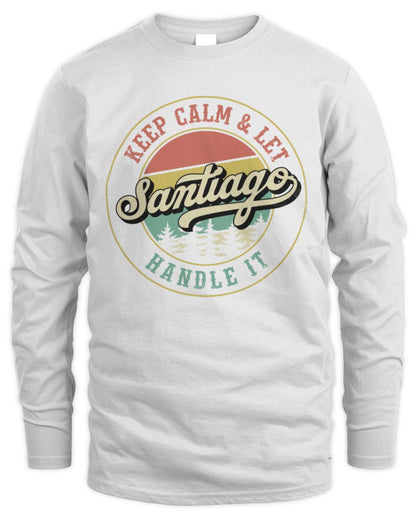 Keep Calm Let Your Name Handle It Retro T-Shirt SANTIAGO M1-54 / Men's Long Sleeved T-Shirt / white