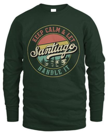 Keep Calm Let Your Name Handle It Retro T-Shirt SANTIAGO M1-54 / Men's Long Sleeved T-Shirt / forest green