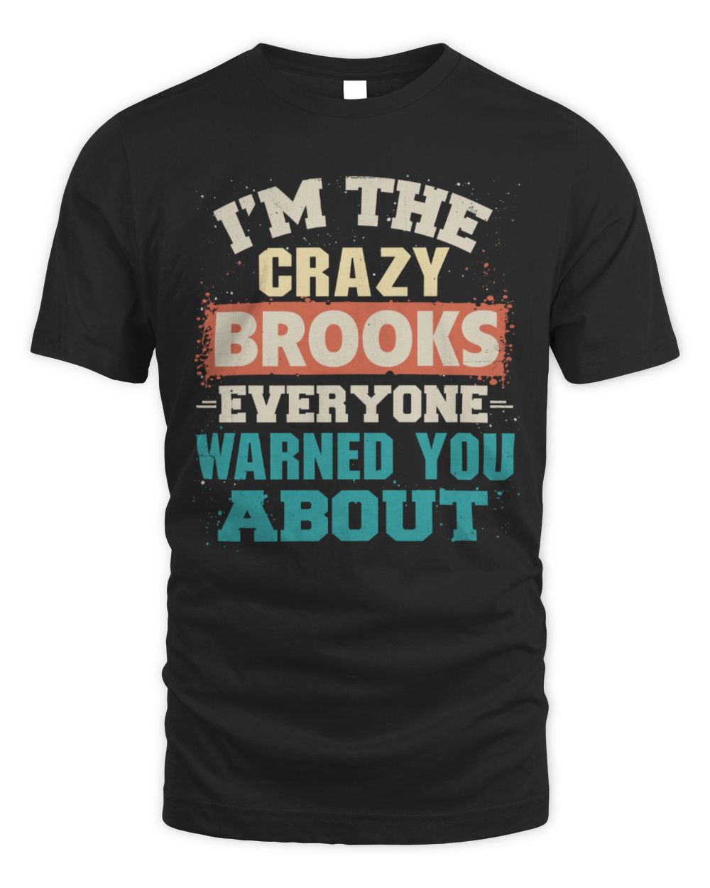 I'm the Crazy One Everyone Warned You About Retro Graphic T-Shirt BROOKS M1-70 / Unisex Standard T-Shirt / black