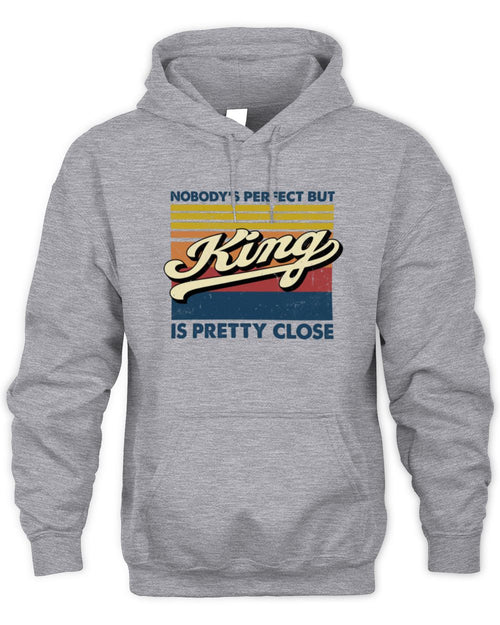 Nobody's Perfect But Your Name Is Pretty Close Retro Shirt KING M1-65 / Unisex Hoodie / sport grey