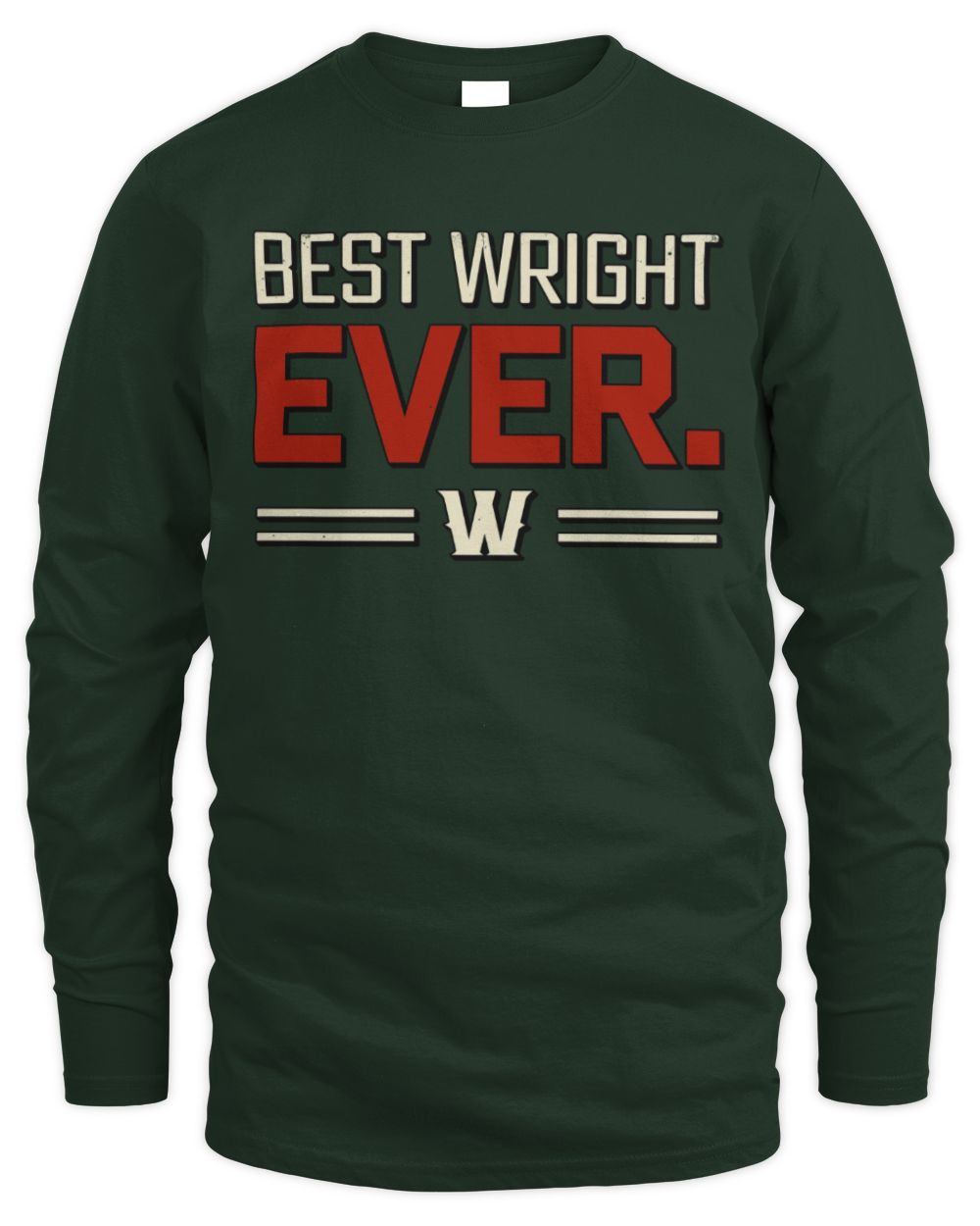 Best Your Name Ever Cool Shirt WRIGHT M1-58 / Men's Long Sleeved T-Shirt / forest green