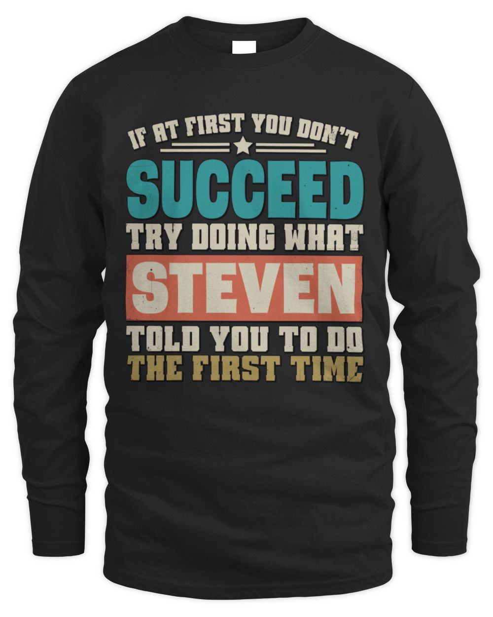 If at First You Don't Succeed Funny Vintage Shirt STEVEN M1-53 / Men's Long Sleeved T-Shirt / black