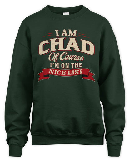I'm Name Of Course I'm On The Nice List Funny Christmas Shirt CHAD M1-68 / Unisex Sweatshirt / forest green