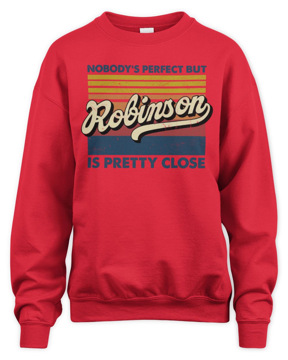 Nobody's Perfect But Your Name Is Pretty Close Retro Shirt ROBINSON M1-65 / Unisex Sweatshirt / red