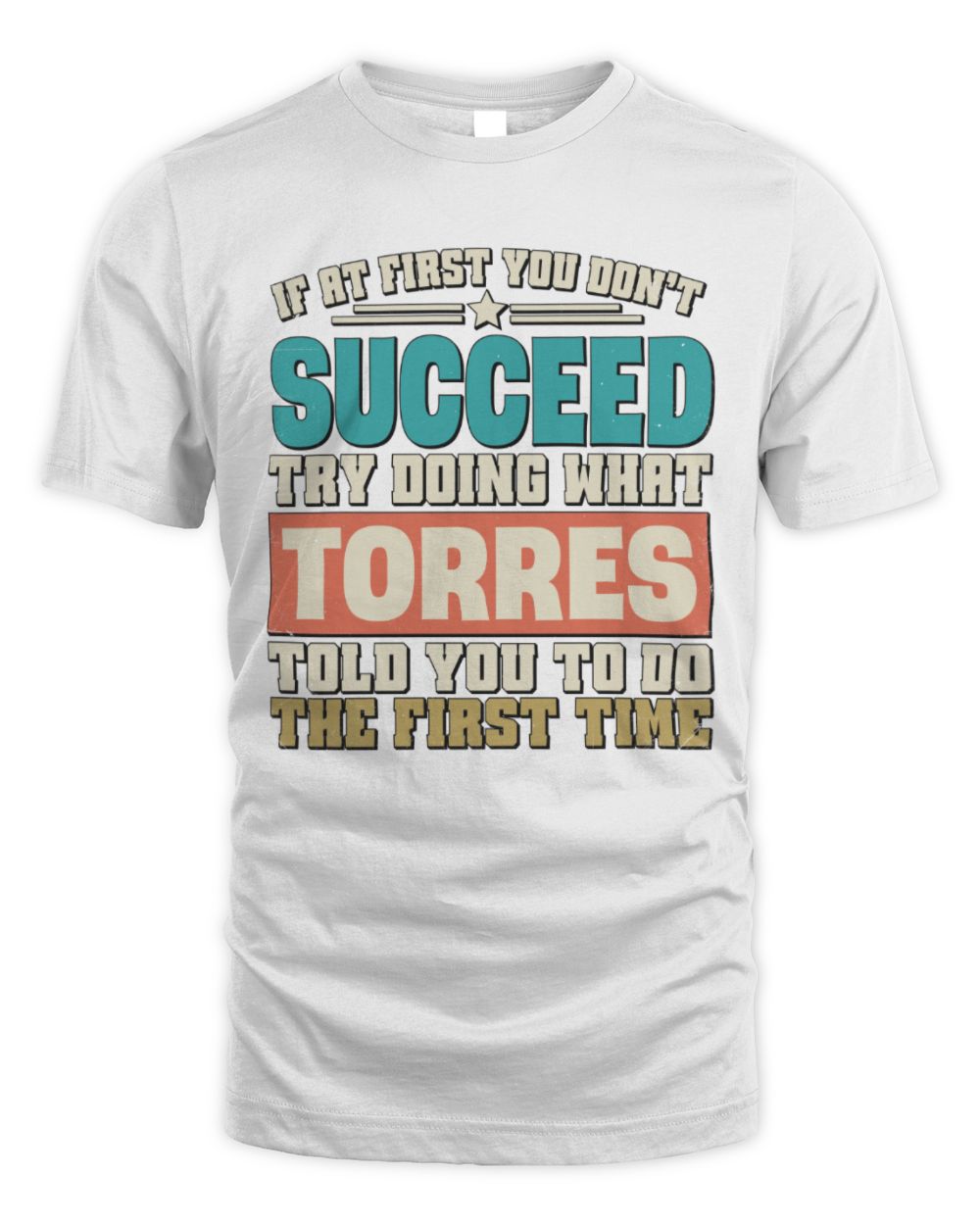 If at First You Don't Succeed Funny Vintage Shirt TORRES M1-53 / Unisex Standard T-Shirt / white