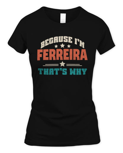 Because I'm Name That's Why Personalized Retro Shirt FERREIRA-49 / Women's Standard T-Shirt / black