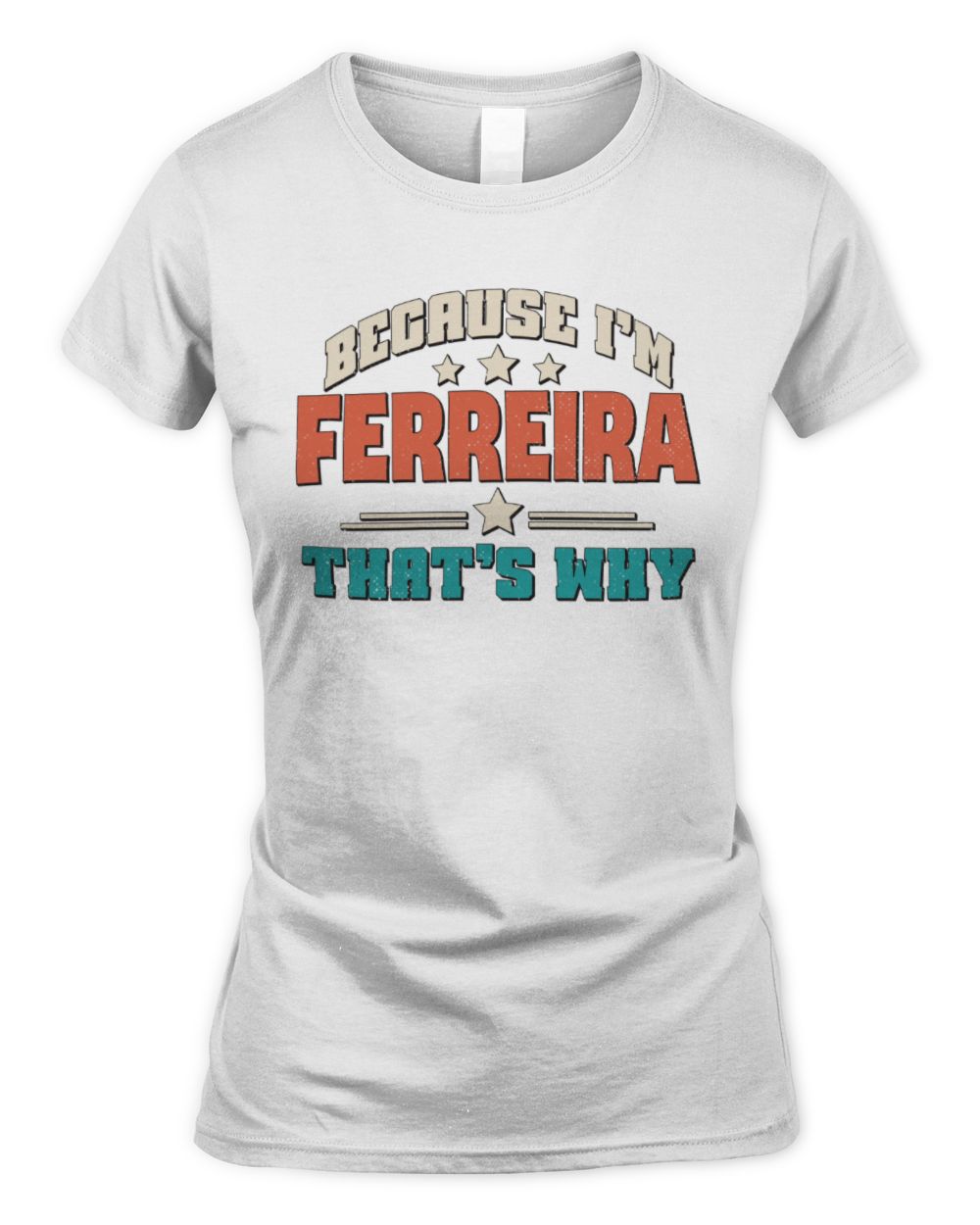 Because I'm Name That's Why Personalized Retro Shirt FERREIRA-49 / Women's Standard T-Shirt / white