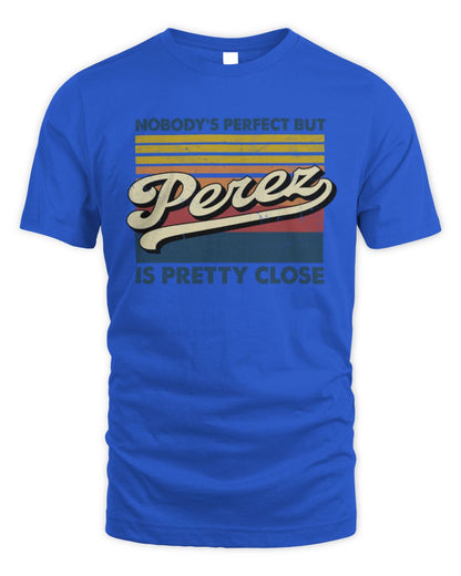 Nobody's Perfect But Your Name Is Pretty Close Retro Shirt PEREZ M1-65 / Unisex Standard T-Shirt / royal