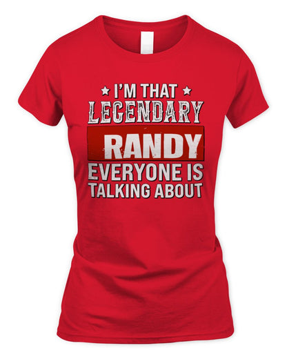 I'm That Legendary Name Everyone Is Talking About Funny Graphic T-Shirt RANDY M1-73 / Women's Standard T-Shirt / red