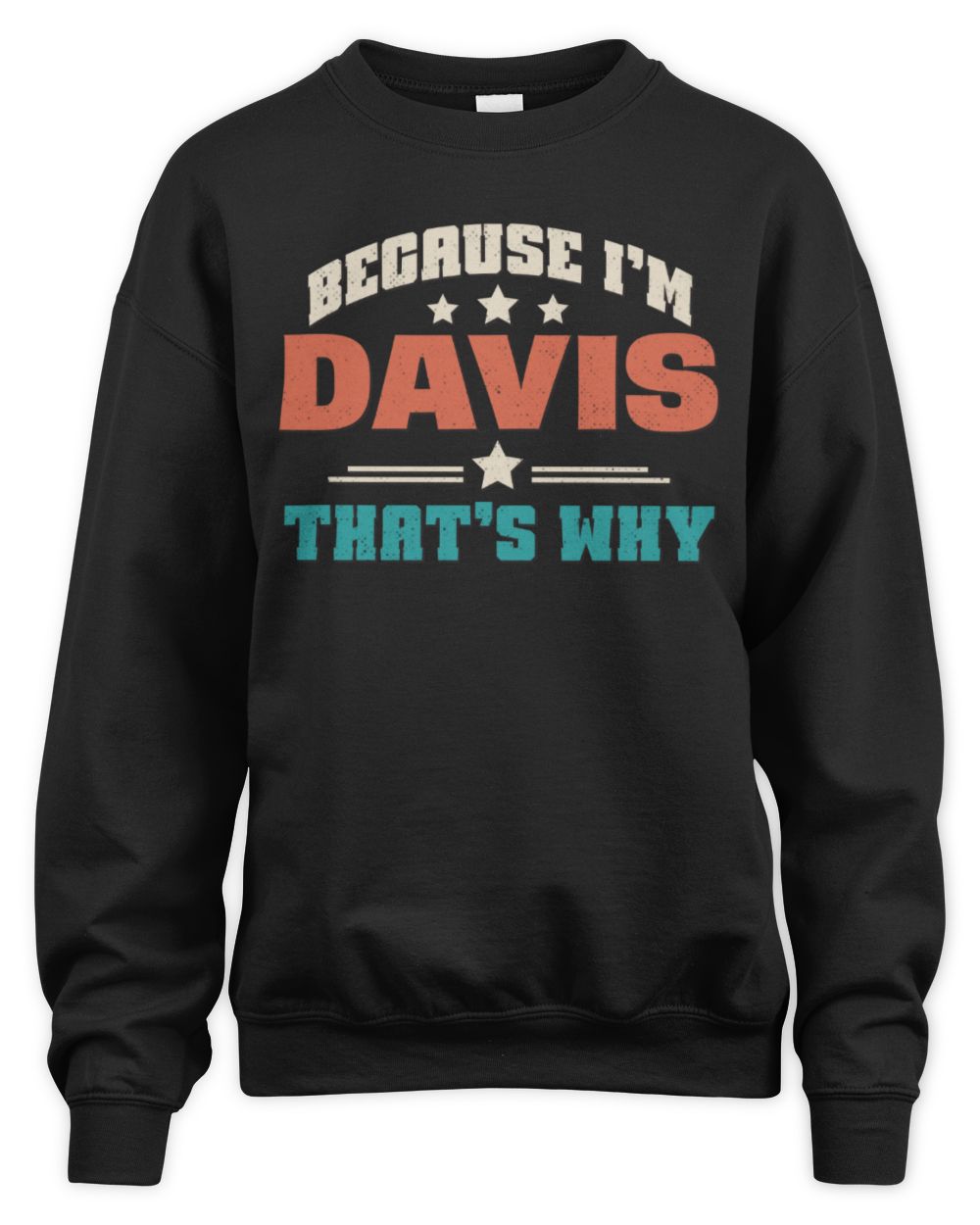 Because I'm Name That's Why Personalized Retro Shirt DAVIS-49 / Unisex Sweatshirt / black