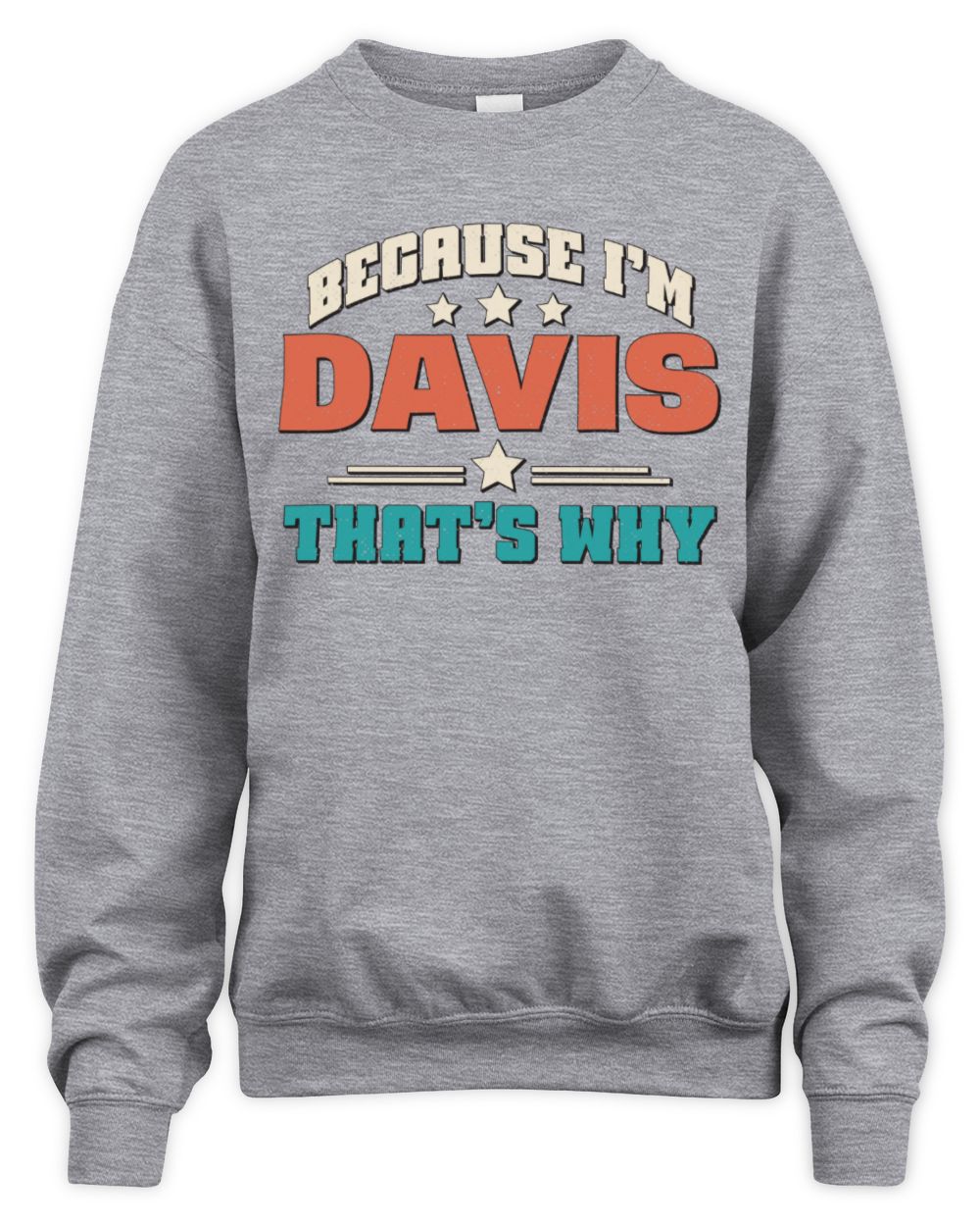 Because I'm Name That's Why Personalized Retro Shirt DAVIS-49 / Unisex Sweatshirt / sport grey