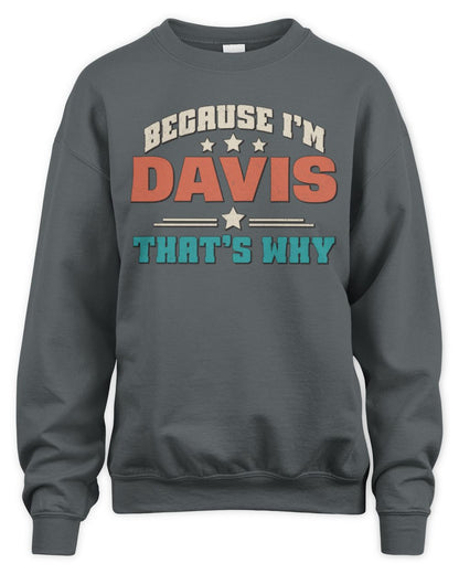 Because I'm Name That's Why Personalized Retro Shirt DAVIS-49 / Unisex Sweatshirt / charcoal