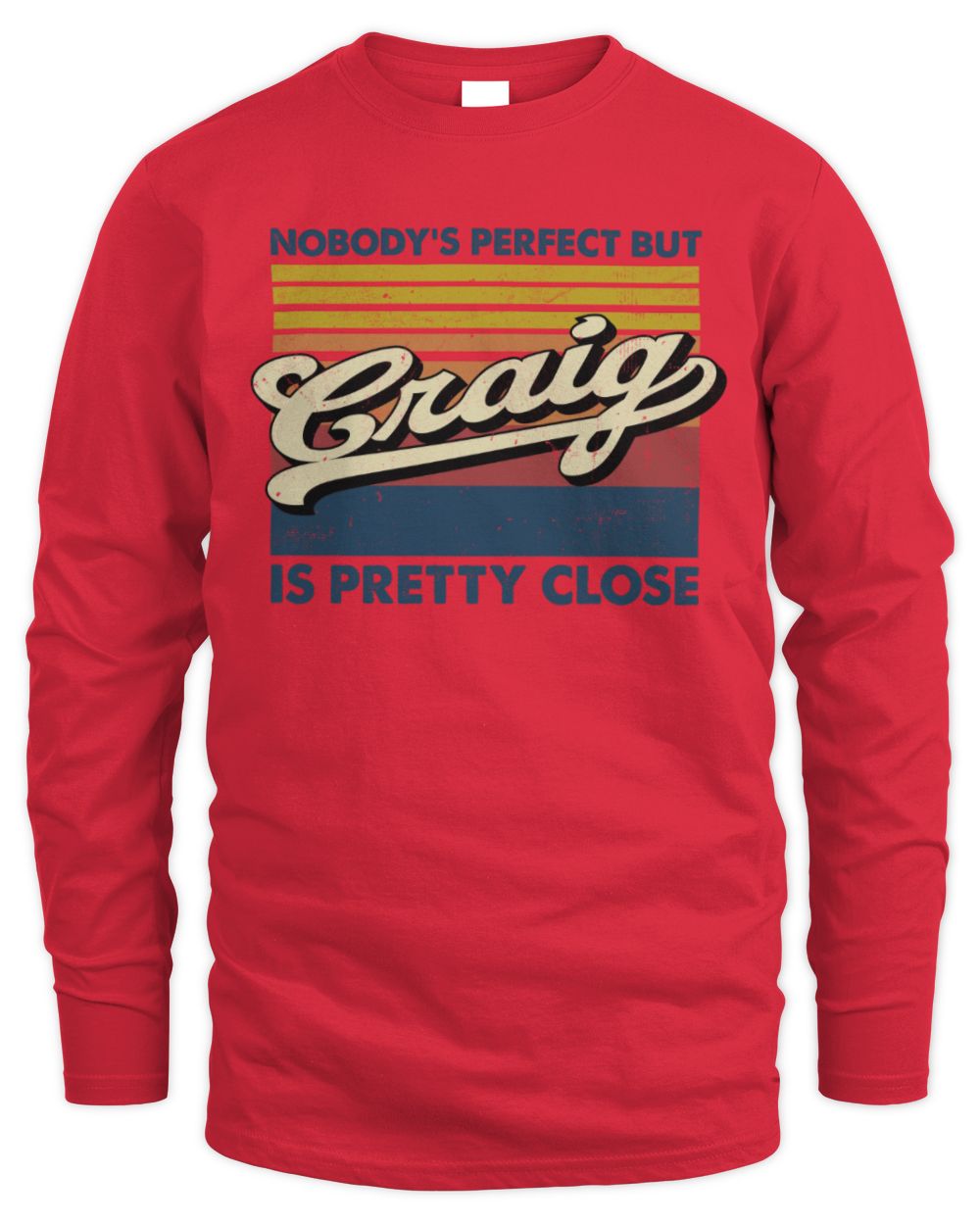 Nobody's Perfect But Your Name Is Pretty Close Retro Shirt CRAIG M1-65 / Men's Long Sleeved T-Shirt / red